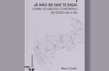Capa do livro "Já não sei que te diga! O papel do diálogo construtivo no nosso dia-a-dia!
